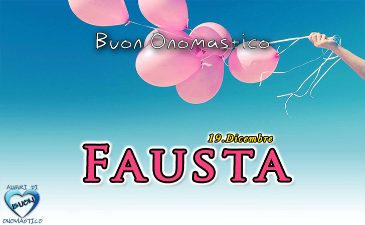 Buon Onomastico - Fausta! - Buon Onomastico - Fausta!