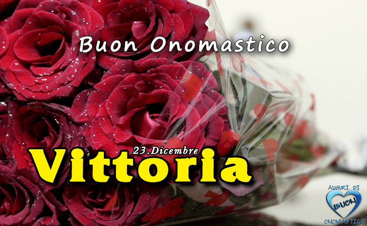 Buon Onomastico Vittoria - Onomastico del nome Vittoria (23 Dicembre)