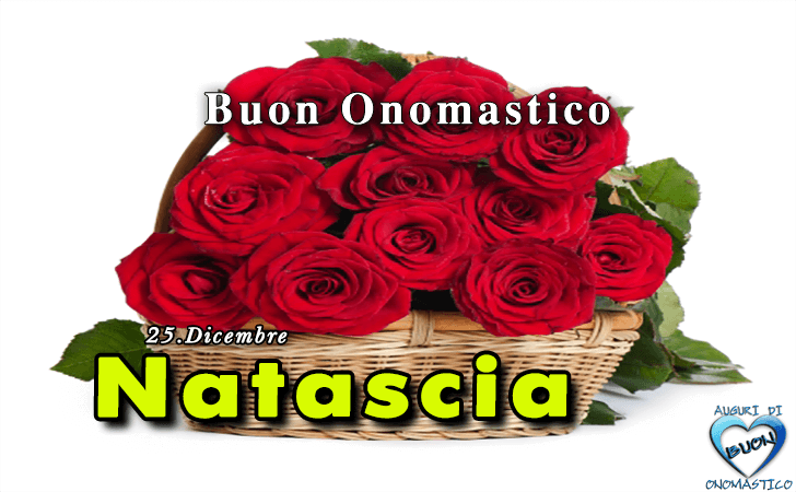 Buon Onomastico Natascia! - Buon Onomastico Natascia!