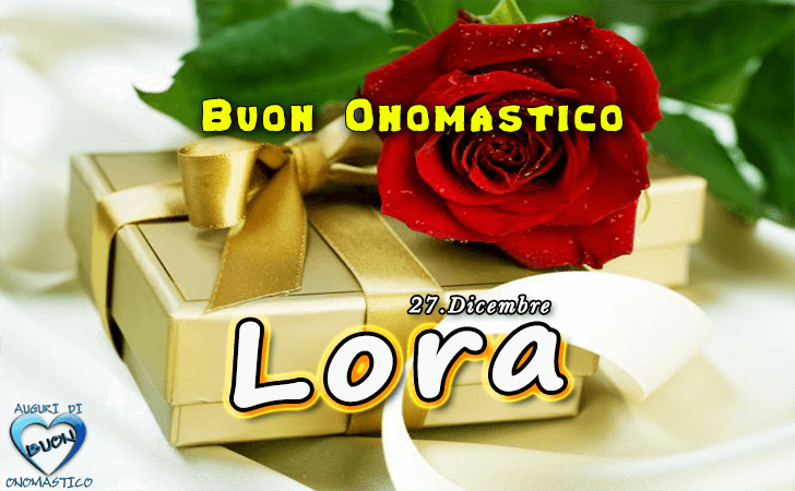 Buon Onomastico Lora!