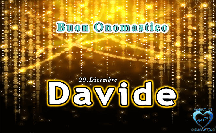 Davide - Onomastico del nome Davide - Buon Onomastico Davide 29 Dicembre