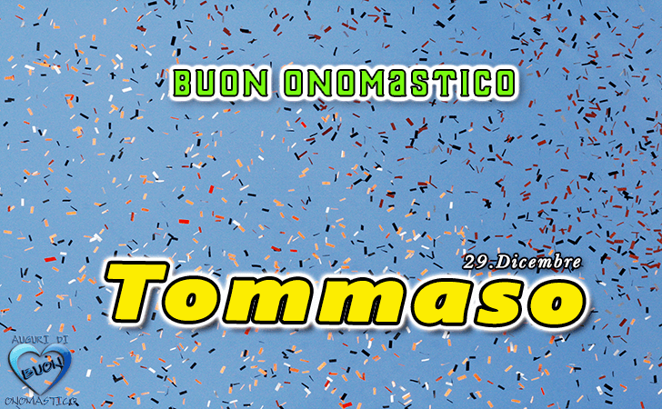 Buon Onomastico Tommaso! - Buon Onomastico Tommaso!