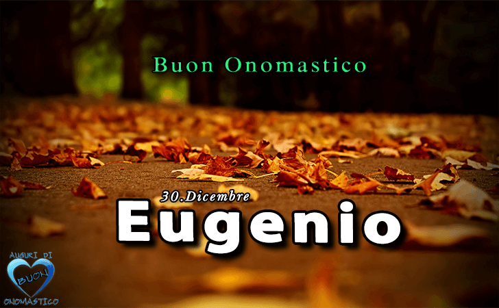 Buon Onomastico Eugenio!