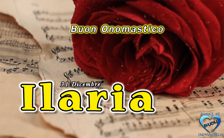 Buon Onomastico Ilaria! - Buon Onomastico Ilaria!