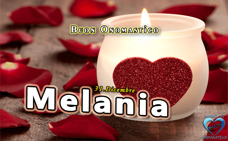 Buon Onomastico Melania! - Buon Onomastico Melania!