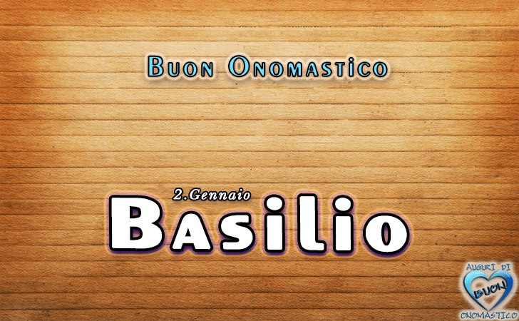 Buon Onomastico Basilio!
