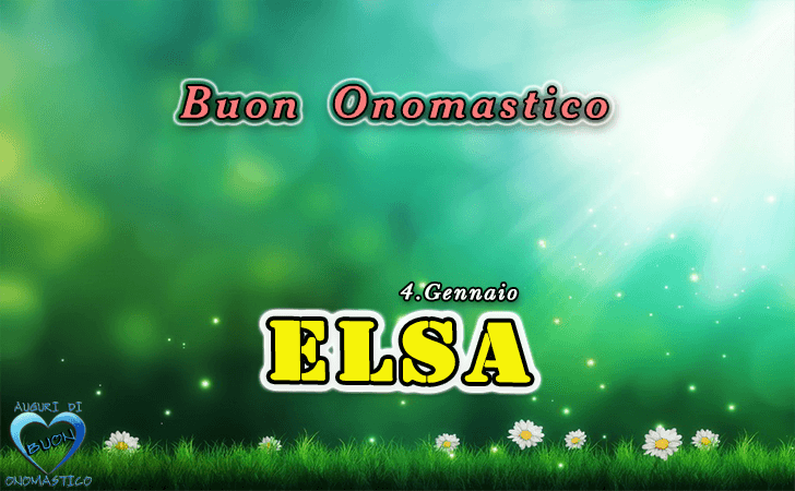 Buon Onomastico Elsa!