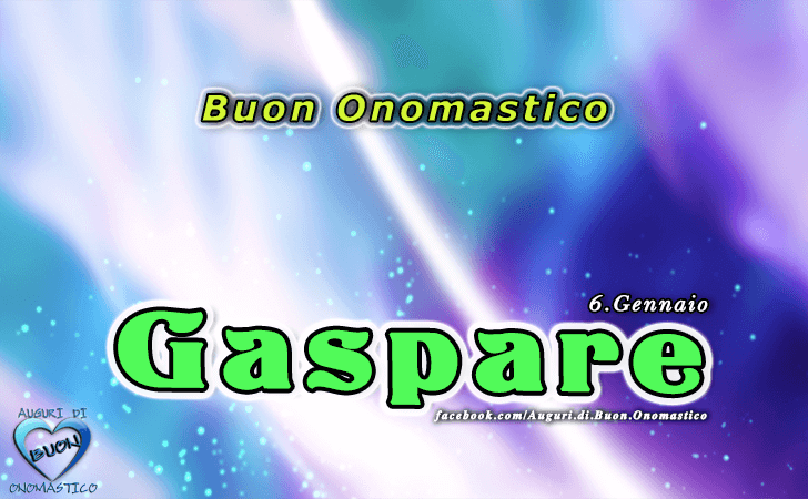 Buon Onomastico Gaspare! - Buon Onomastico Gaspare!