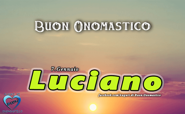 Buon Onomastico Luciano! - Buon Onomastico Luciano!