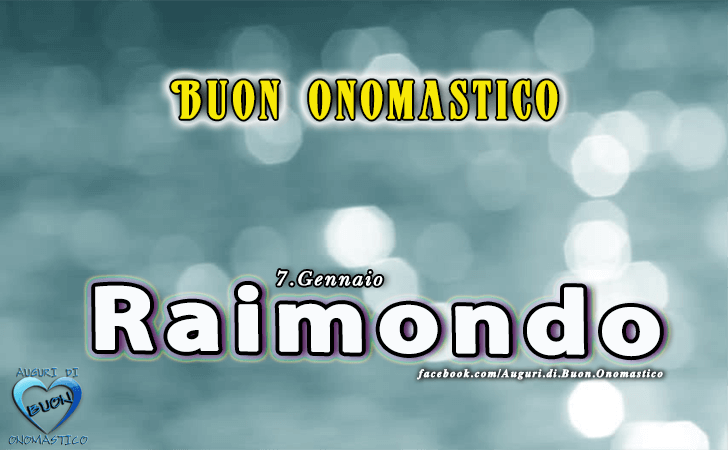 Buon Onomastico Raimondo!