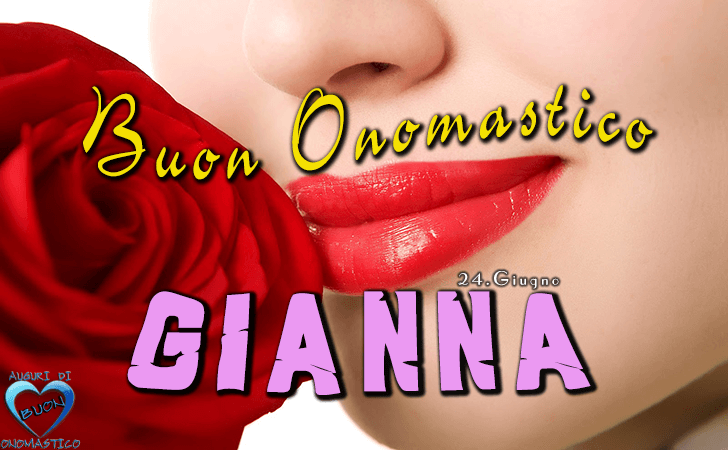 Buon Onomastico Gianna! - Buon Onomastico Gianna!
