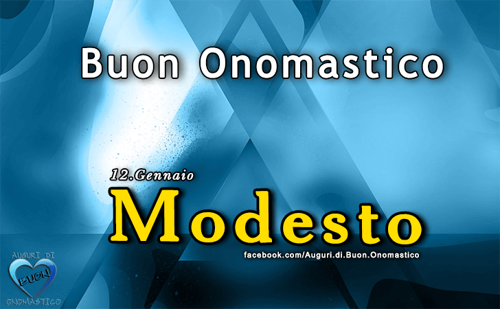 Buon Onomastico Modesto! - Buon Onomastico Modesto!