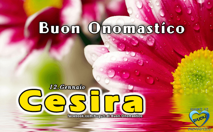 Buon Onomastico Cesira! - Buon Onomastico Cesira!