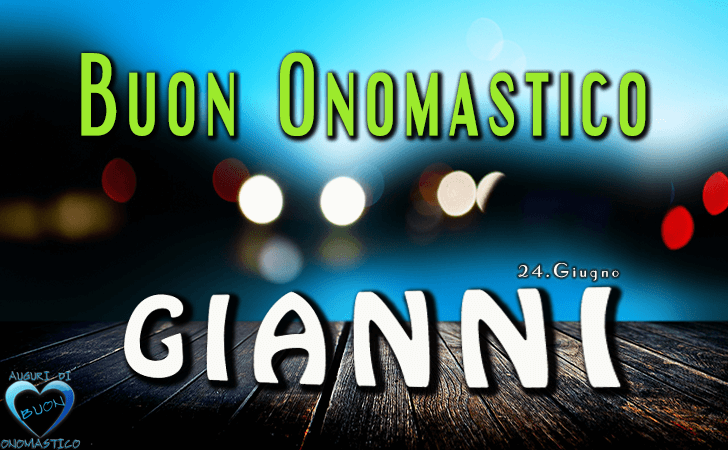 Buon Onomastico Gianni! - Buon Onomastico Gianni!