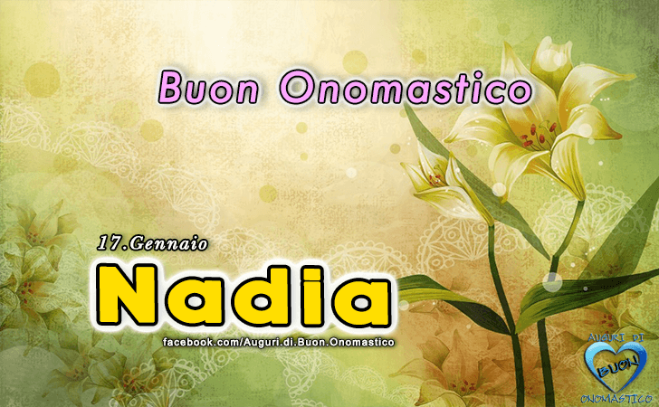 Buon Onomastico Nadia - Onomastico del nome Nadia (17 Gennaio)