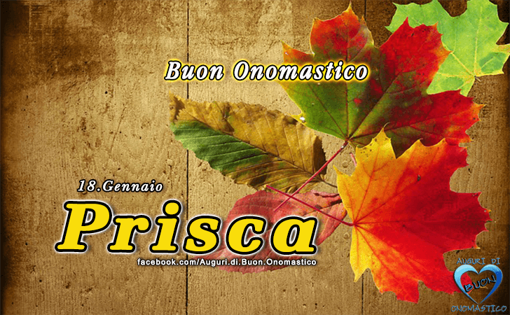 Buon Onomastico Prisca!