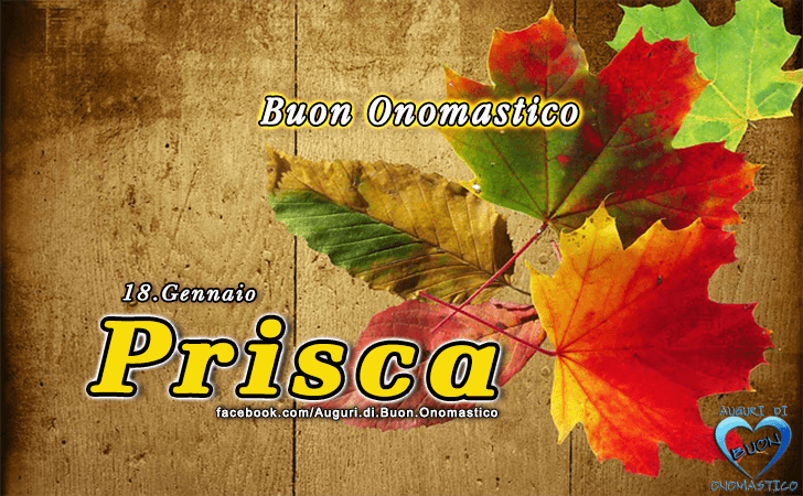 Buon Onomastico Prisca! - Buon Onomastico Prisca!