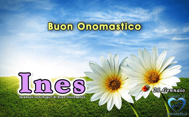 Buon Onomastico Ines! - Buon Onomastico Ines!