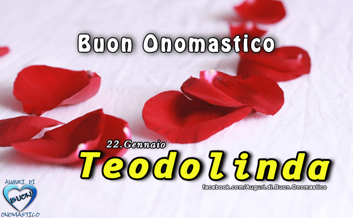 Buon Onomastico Teodolinda! - Buon Onomastico Teodolinda!