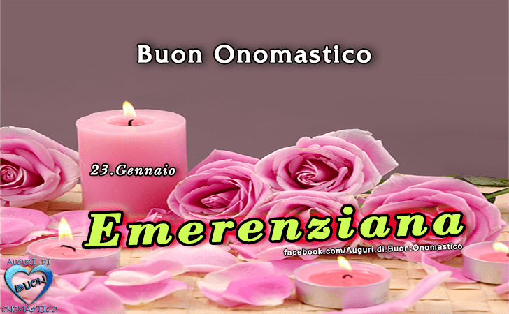 Buon Onomastico Emerenziana! - Buon Onomastico Emerenziana!