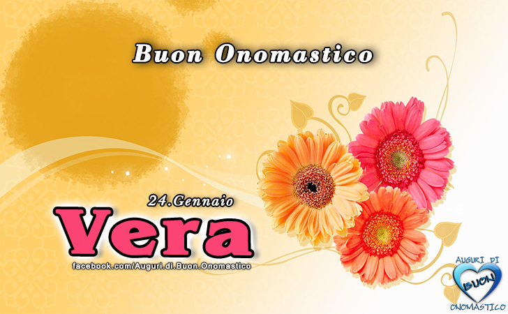 Buon Onomastico Vera! - Buon Onomastico Vera!