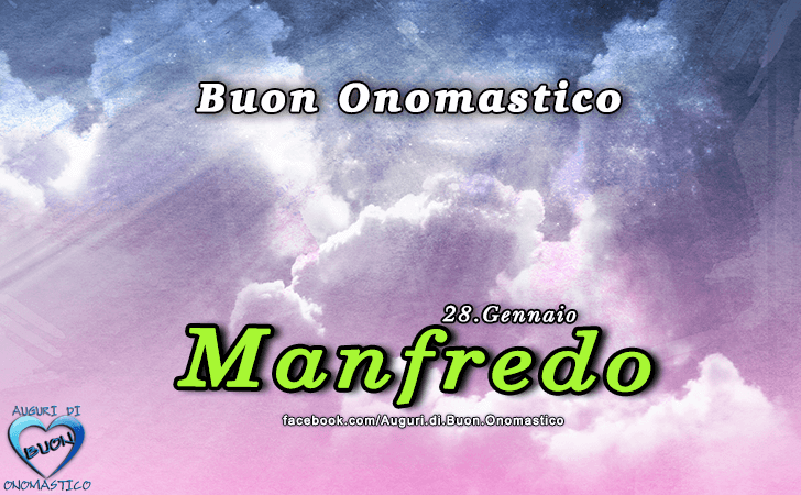 Buon Onomastico Manfredo! - Buon Onomastico Manfredo!