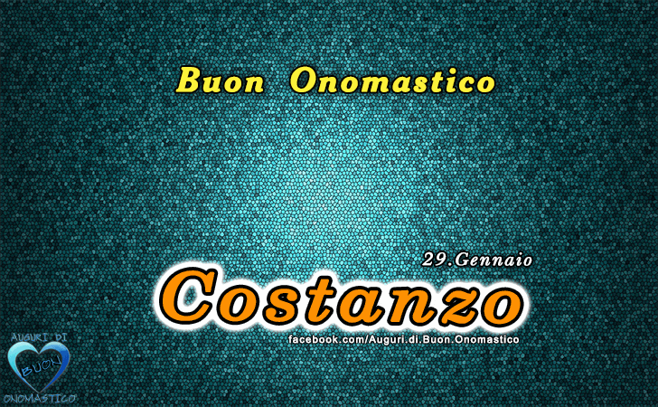 Buon Onomastico Costanzo!