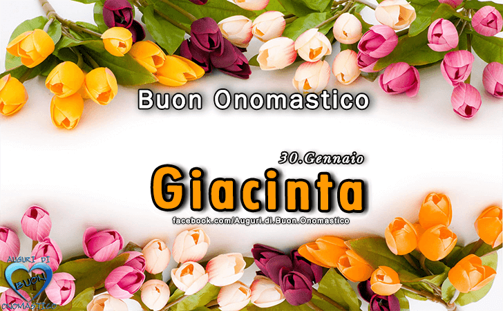 Buon Onomastico Giacinta! - Buon Onomastico Giacinta!