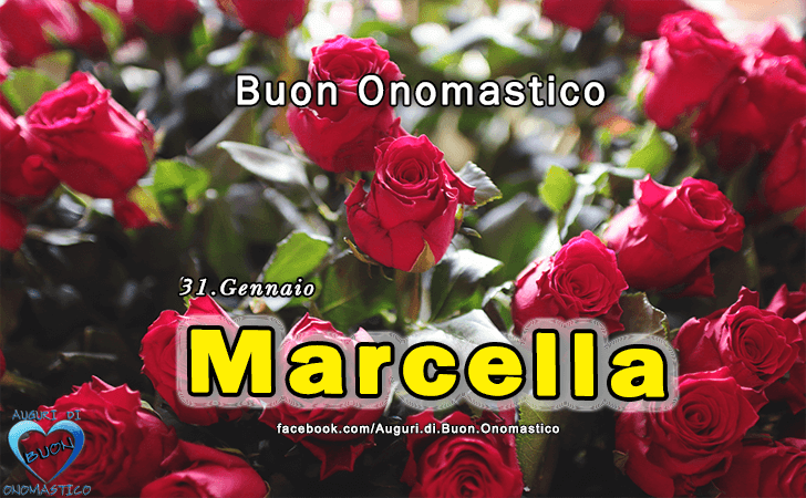 Buon Onomastico Marcella! - Buon Onomastico Marcella!