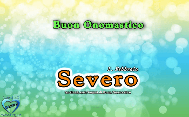 Buon Onomastico Severo! - Buon Onomastico Severo!