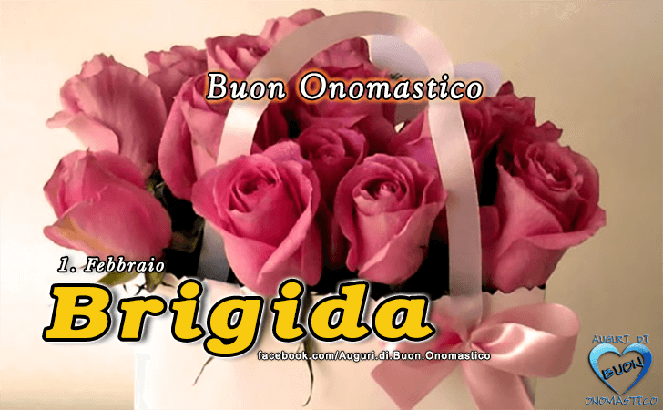 Buon Onomastico Brigida! - Buon Onomastico Brigida!