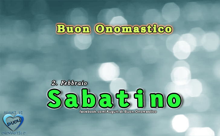 Buon Onomastico Sabatino!