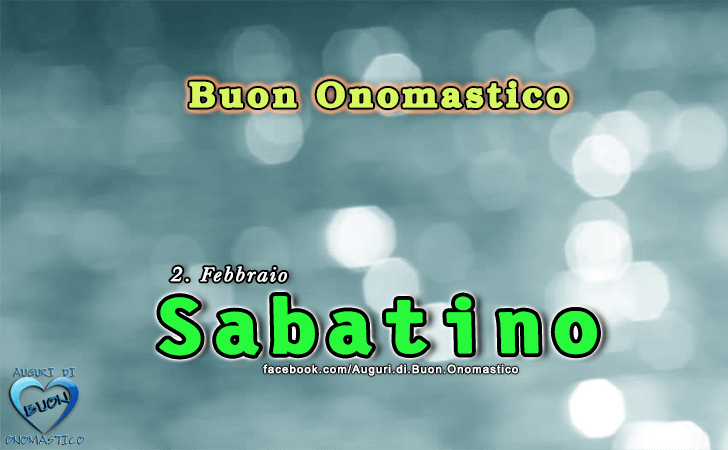 Buon Onomastico Sabatino! - Buon Onomastico Sabatino!