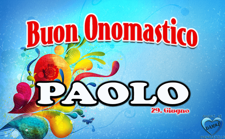 Buon Onomastico Paolo - Onomastico del nome Paolo 29 Giugno