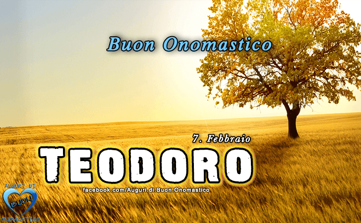 Buon Onomastico Teodoro! - Buon Onomastico Teodoro!