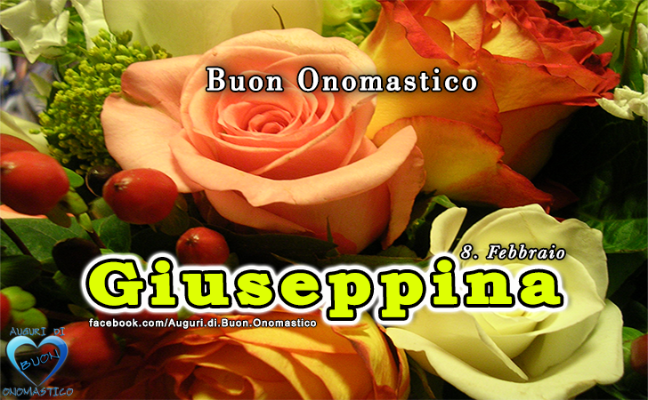 Buon Onomastico Giuseppina! - Buon Onomastico Giuseppina!