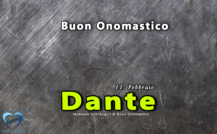 Buon Onomastico Dante! - Buon Onomastico Dante!