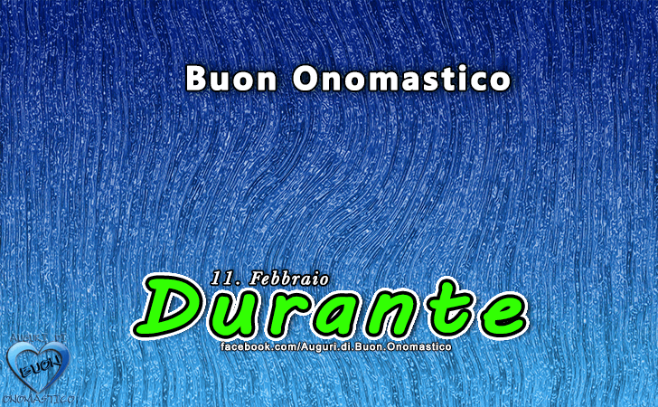 Buon Onomastico Durante! - Buon Onomastico Durante!