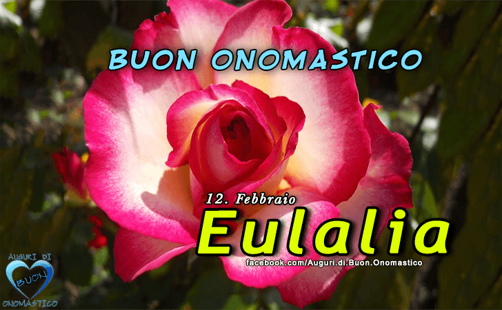 Buon Onomastico Eulalia! - Buon Onomastico Eulalia!