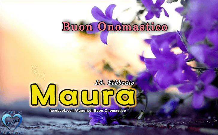 Buon Onomastico Maura! - Buon Onomastico Maura!