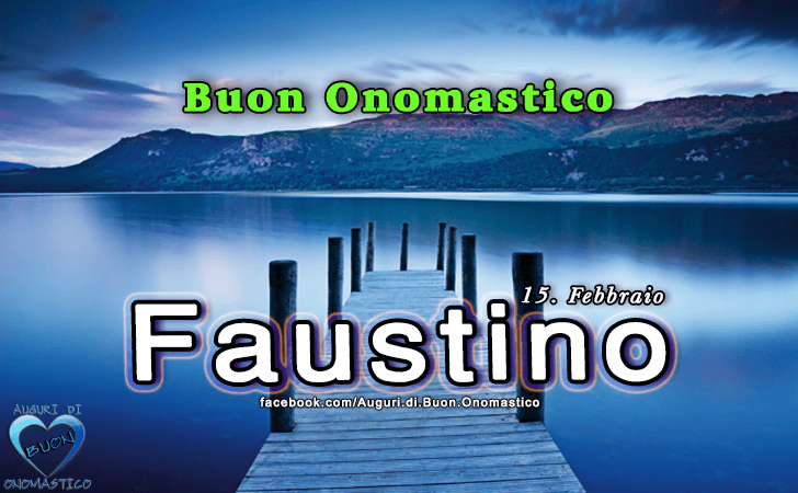 Buon Onomastico Faustino! - Buon Onomastico Faustino!