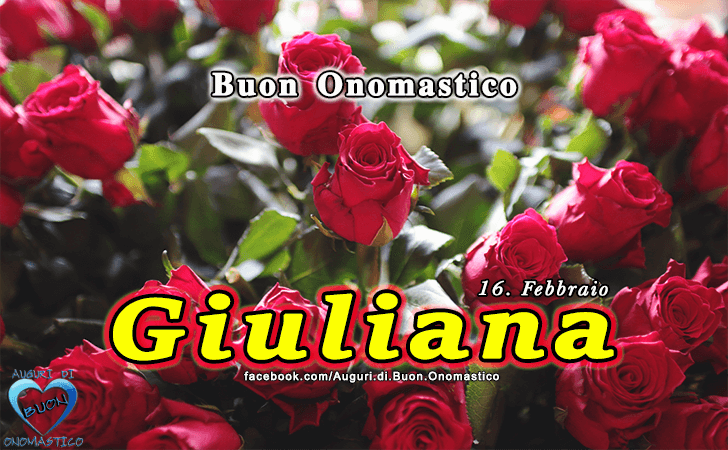 Giuliana Onomastico (16 Febbraio) - Onomastico del nome Giuliana - Buon Onomastico Giuliana: Onomastico del nome Giuliana (16 Febbraio)