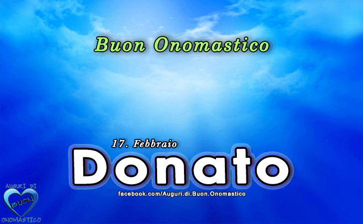 Buon Onomastico Donato! - Buon Onomastico Donato!