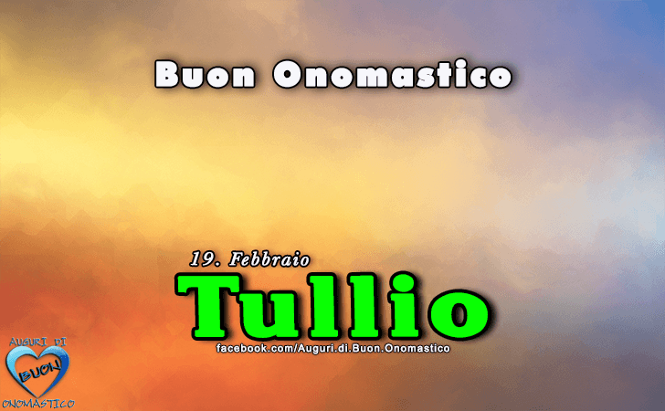 Buon Onomastico Tullio!