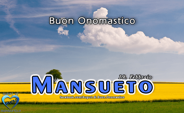 Buon Onomastico Mansueto! - Buon Onomastico Mansueto!