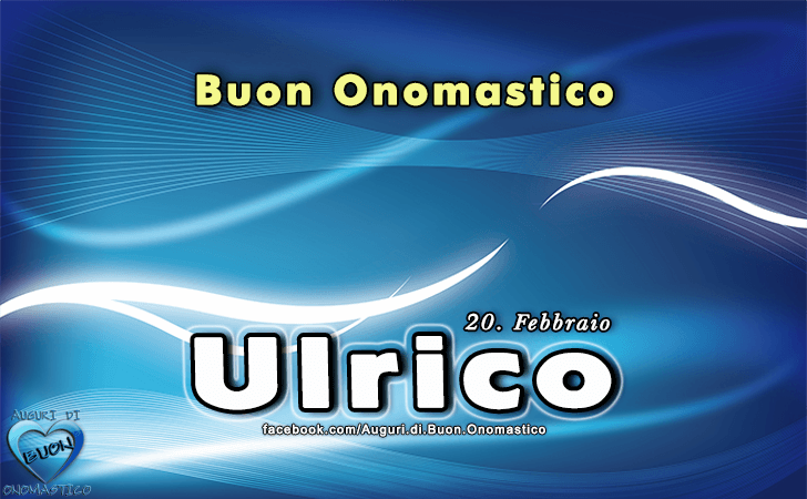Buon Onomastico Ulrico!