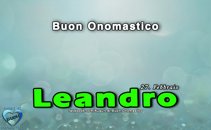 Buon Onomastico Leandro! - Buon Onomastico Leandro!