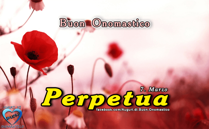 Buon Onomastico Perpetua! - Buon Onomastico Perpetua!