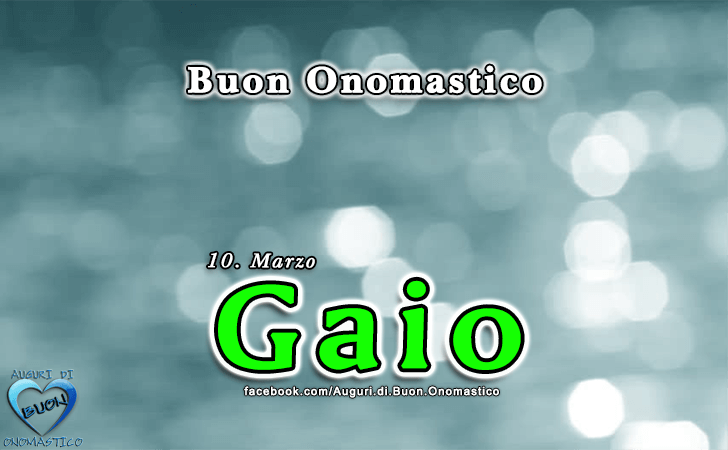 Buon Onomastico Gaio! - Buon Onomastico Gaio!