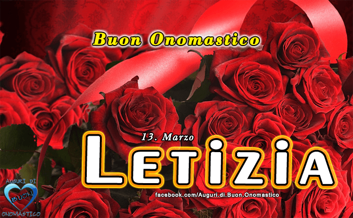 Buon Onomastico Letizia! - Buon Onomastico Letizia!
